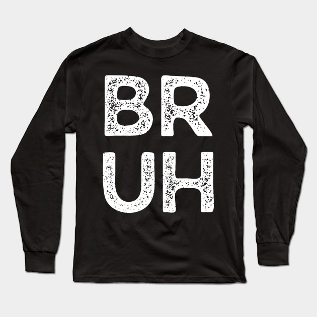 Bruh Long Sleeve T-Shirt by collectees